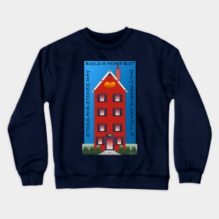 Sticks and Stones may build a home... Crewneck Sweatshirt